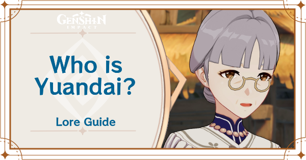 Genshin Impact Who is Yuandai