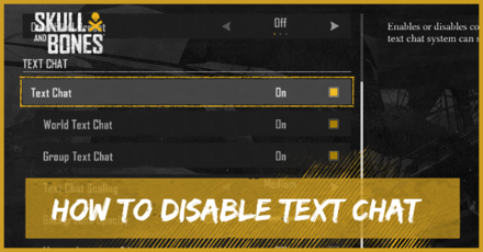 Skull and Bones - How to Disable Text Chat