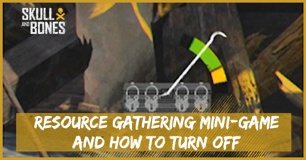 Skull and Bones - Resource Gathering Mini-Game and How to Turn Off
