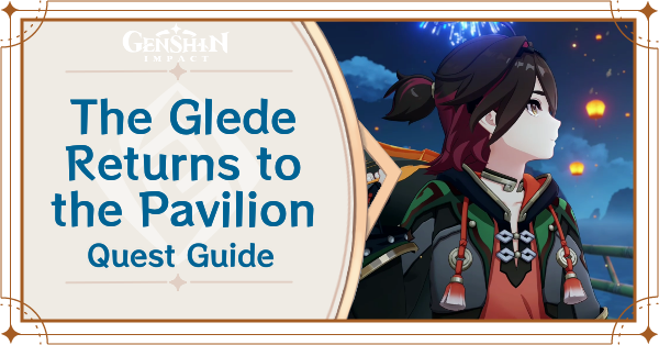 Genshin - The Glede Returns to the Pavilion Quest Guide