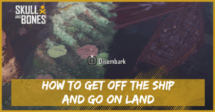 Skull and Bones - How to Get Off the Ship and Go On Land
