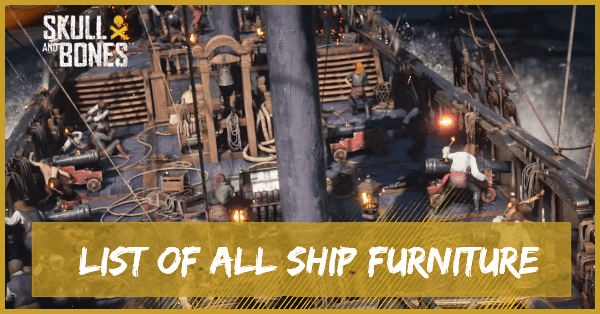 Skull and Bones - List of All Ship Furniture