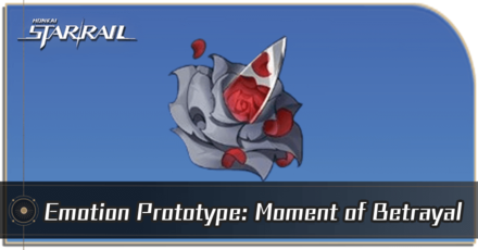 Honkai Star Rail - How to Get Emotion Protoype: The Moment of Betrayal