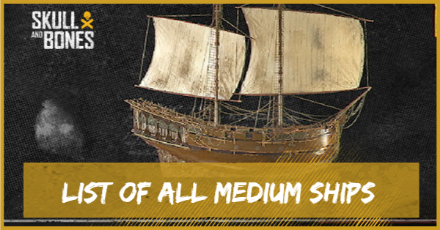 Skull and Bones - List of All Medium Ships