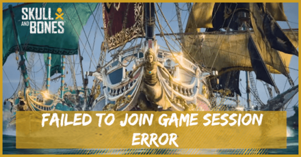 Skull and Bones Failed to Join Game Session Error