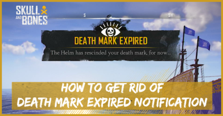 Skull and Bones How to Get Rid of Death Mark Expired Notification