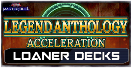 Master Duel - Legend Anthology Acceleration Loaner Decks, modeoriginal