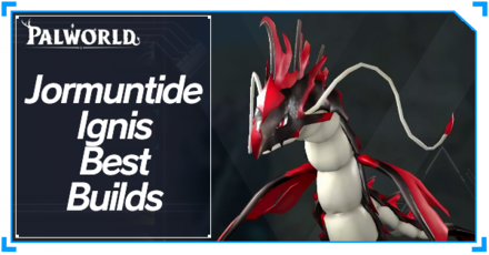 Palworld - Jormuntide Ignis Best Builds Top Banner