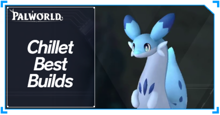 Palworld - Chillet Best Builds Top Banner