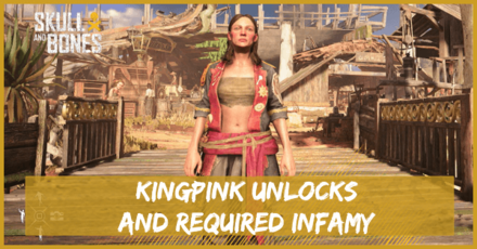 Skull and Bones Kingpin Unlocks and Required Infamy