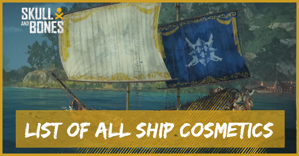 Skull and Bones - List of All Ship Cosmetics