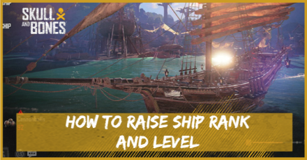 Skull and Bones - How to Raise Ship Rank and Level