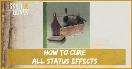 Skull and Bones - How to Cure All Status Effects