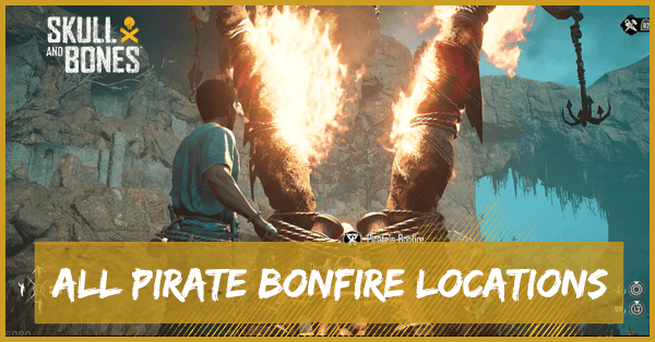 Skull and Bones - All Pirate Bonfire Locations