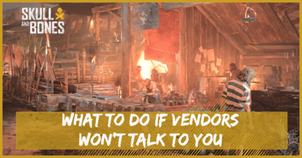 Skull and Bones - What to Do if Vendors Won