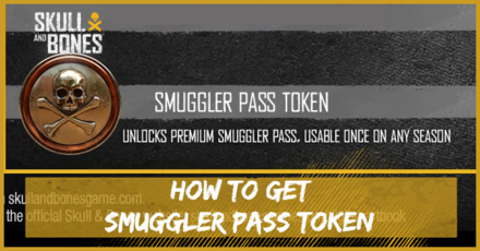 Skull and Bones How to Get Smuggler Pass Token