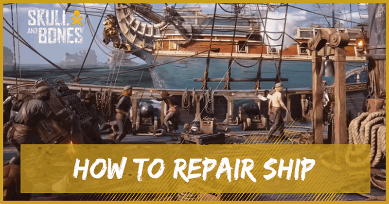 Skull and Bones - How to Repair Ship