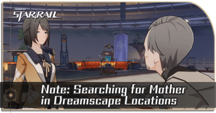 Honkai Star Rail - Note Searching for Mother in Dreamscape Locations