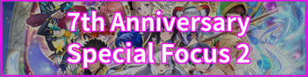 7th Anniversary Special Focus 2