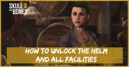 Skull and Bones How to Unlock The Helm and All Facilities