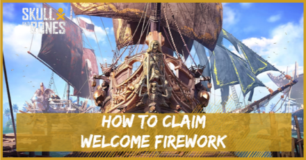 Skull and Bones - How to Claim Welcome Firework