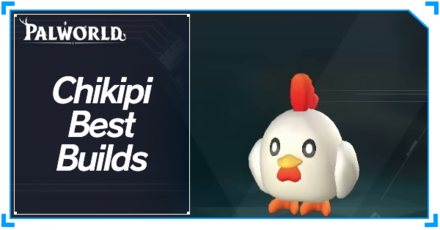 Palworld - Chikipi Best Builds Top Banner