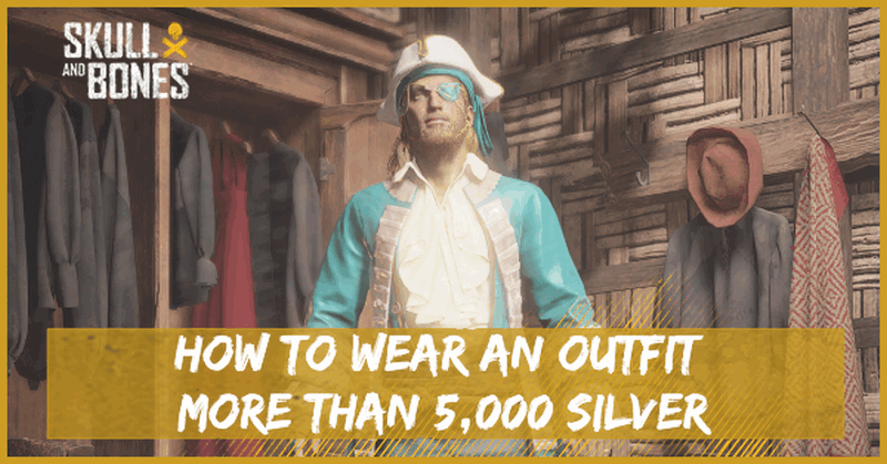 Skull and Bones - How to Wear an Outfit More Than 5,000 Silver