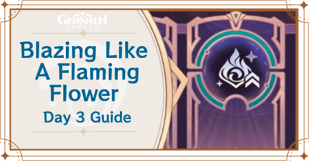 Genshin Impact - Blazing Like a Flaming Flower Day 3 Guide