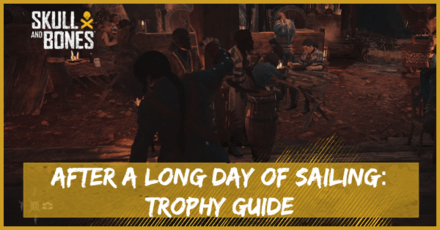 Skull and Bones - After a Long Day of Sailing Trophy Guide