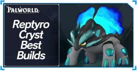 Palworld - Reptyro Cryst Best Builds Top Banner
