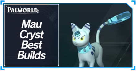 Palworld - Mau Cryst Best Builds Top Banner