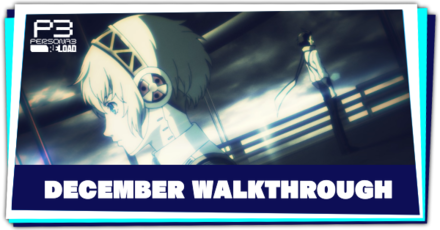 Persona 3 Reload - December Walkthrough