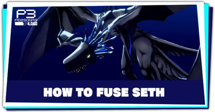 Persona 3 Reload - How to Fuse Seth