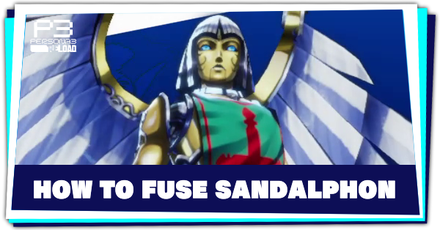 Persona 3 Reload - How to Fuse Sandalphon