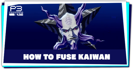 Persona 3 Reload - How to Fuse Kaiwan