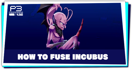 Persona 3 Reload - How to Fuse Incubus