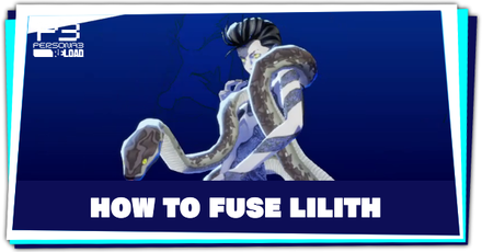 Persona 3 Reload - How to Fuse Lilith