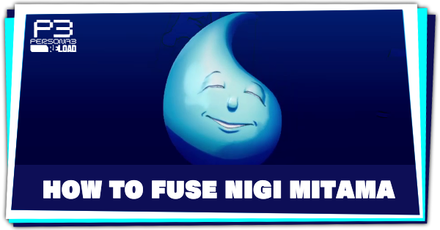 Persona 3 Reload - How to Fuse Nigi Mitama