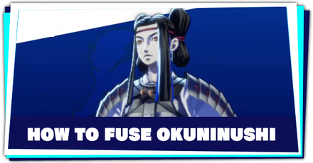 Persona 3 Reload - How to Fuse Okuninushi