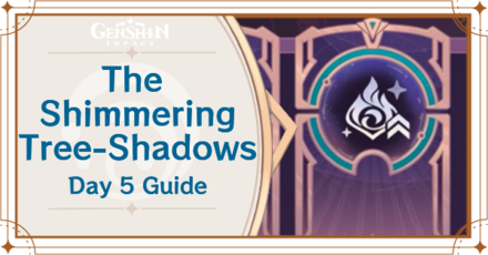 Genshin -The Shimmering Tree-Shadows Day 5 Guide