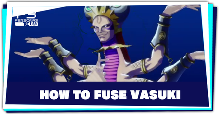 Persona 3 Reload - How to Fuse Vasuki