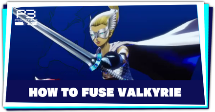Persona 3 Reload - How to Fuse Valkyrie