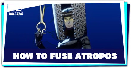 Persona 3 Reload - How to Fuse Atropos