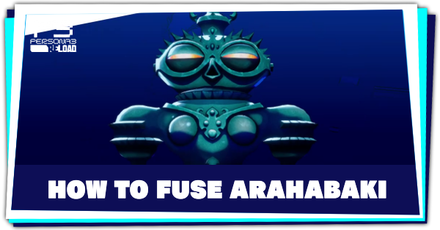 Persona 3 Reload - How to Fuse Arahabaki