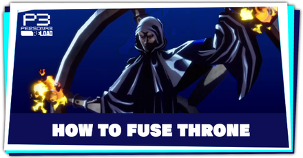 Persona 3 Reload - How to Fuse Throne