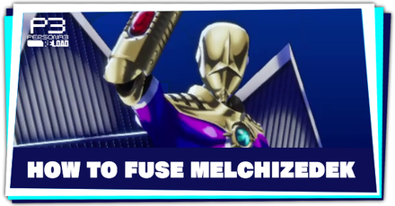 Persona 3 Reload - How to Fuse Melchizedek