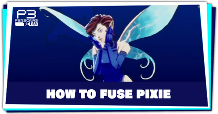 Persona 3 Reload - How to Fuse Pixie