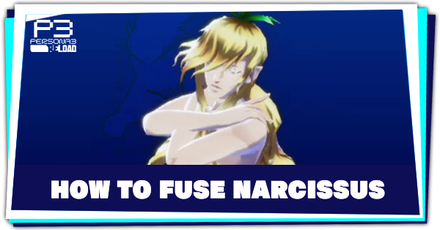 Persona 3 Reload - How to Fuse Narcissus