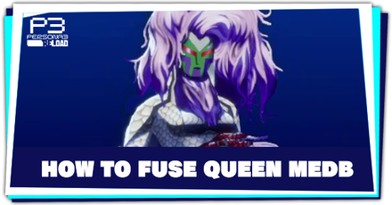 Persona 3 Reload - How to Fuse Queen Medb