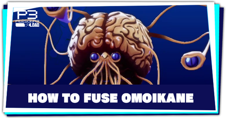 Persona 3 Reload - How to Fuse Omoikane
